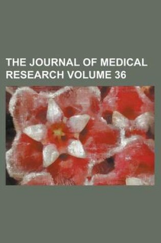 Cover of The Journal of Medical Research Volume 36