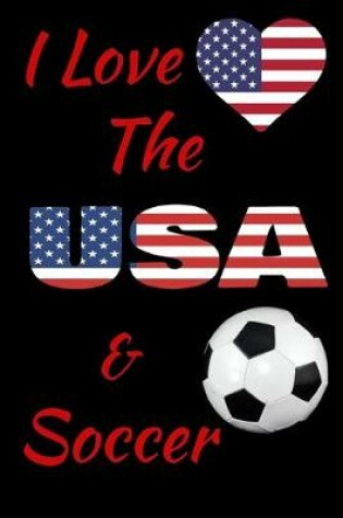 Cover of I Love The USA And Soccer
