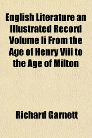 Cover of English Literature an Illustrated Record Volume II from the Age of Henry VIII to the Age of Milton