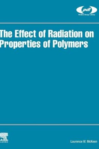 Cover of The Effect of Radiation on Properties of Polymers