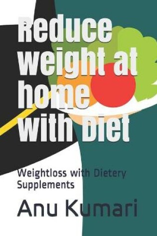 Cover of Reduce weight at home with Diet