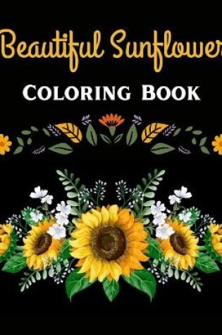 Cover of Beautiful Sunflower Coloring Book