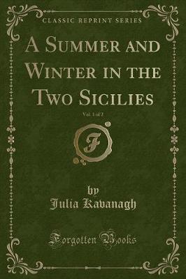 Book cover for A Summer and Winter in the Two Sicilies, Vol. 1 of 2 (Classic Reprint)