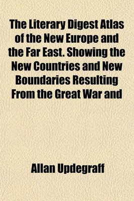 Book cover for The Literary Digest Atlas of the New Europe and the Far East. Showing the New Countries and New Boundaries Resulting from the Great War and