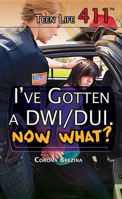 Cover of I've Gotten a Dwi/Dui. Now What?