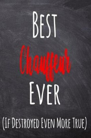 Cover of Best Chauffeur Ever (If Destroyed Even More True)