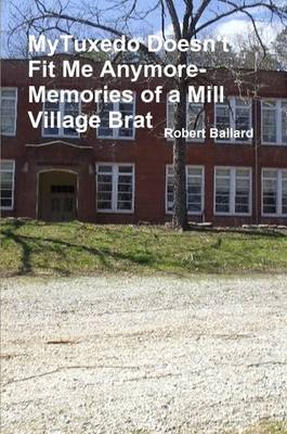 Book cover for Mytuxedo Doesn't Fit Me Anymore-Memories of a Mill Village Brat