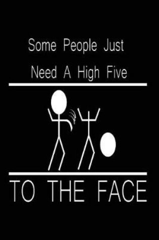 Cover of Some People Just Need a High Five to the Face