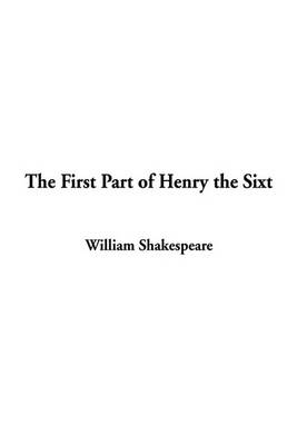 Cover of The First Part of Henry the Sixth