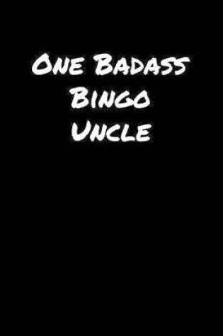 Cover of One Badass Bingo Uncle