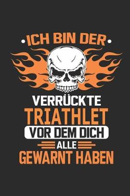 Book cover for Ich bin der verrückte Triathlet vor dem dich alle gewarnt haben