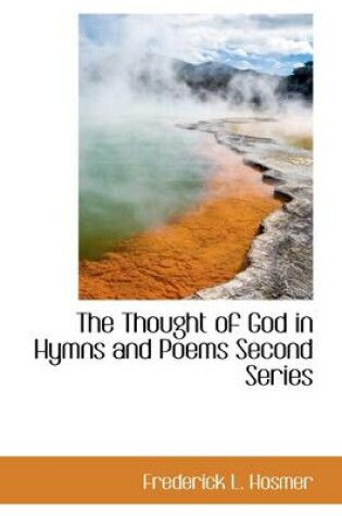 Cover of The Thought of God in Hymns and Poems Second Series