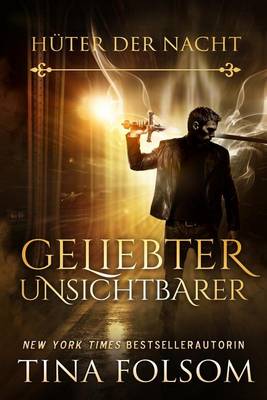 Book cover for Geliebter Unsichtbarer (Huter Der Nacht - Buch 1)