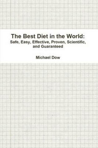 Cover of The Best Diet in the World: Safe, Easy, Effective, Proven, Scientific, and Guaranteed