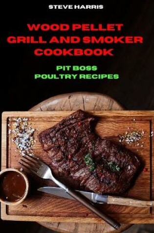 Cover of Wood Pellet Smoker Cookbook Pit Boss Poultry Recipes