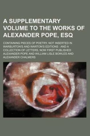 Cover of A Supplementary Volume to the Works of Alexander Pope, Esq; Containing Pieces of Poetry, Not Inserted in Warburton's and Warton's Editions and a Collection of Letters, Now First Published