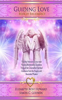 Book cover for Guiding Love: Book of Bibliomancy: Find the Answers to Your Most Pressing Relationship Questions Through the Channelled Spiritual Guidance from the Angels and Ascended Masters