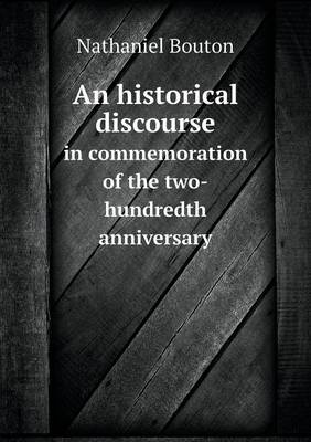 Book cover for An historical discourse in commemoration of the two-hundredth anniversary