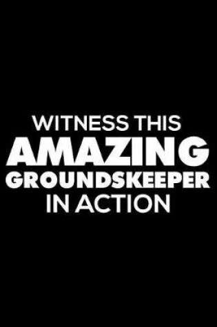 Cover of Witness This Amazing Groundskeeper in Action