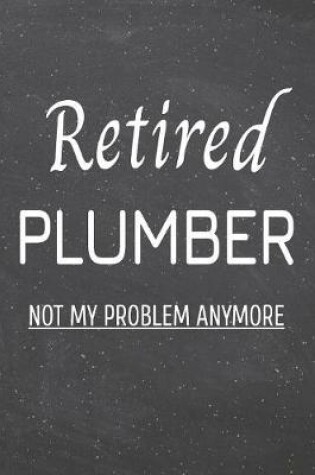 Cover of Retired Plumber Not My Problem Anymore