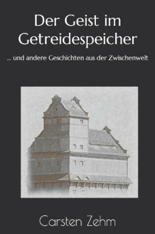 Cover of Der Geist im Getreidespeicher