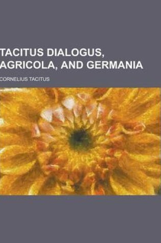 Cover of Tacitus Dialogus, Agricola, and Germania