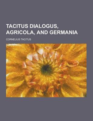 Book cover for Tacitus Dialogus, Agricola, and Germania