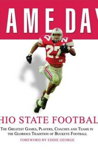 Cover of Game Day: Ohio State Football: The Greatest Games, Players, Coaches and Teams in the Glorious Tradition of Buckeye Football