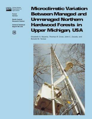 Book cover for Microclimatic Variation Between Managed and Unmanaged Northwen Hardwood Forests in Upper Michigan, USA