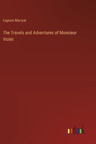 Cover of The Travels and Adventures of Monsieur Violet