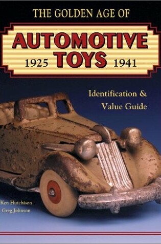 Cover of Golden Age of Automotive Toys, 1925-41