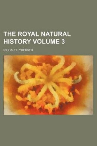 Cover of The Royal Natural History Volume 3