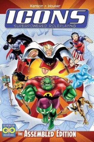 Cover of Icons Superpowered Roleplaying: the Assembled Edition