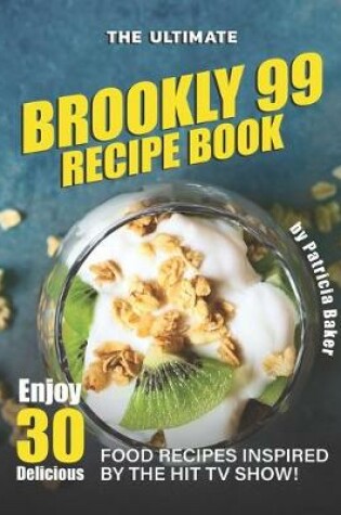 Cover of The Ultimate Brookly 99 Recipe Book