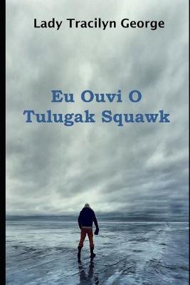 Book cover for Eu Ouvi O Tulugak Squawk