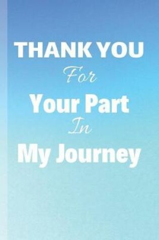 Cover of Thank You For Your Part In My Journey