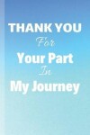 Book cover for Thank You For Your Part In My Journey