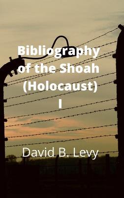 Book cover for Bibliography of the Shoah (Holocaust) I