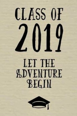 Cover of Class of 2019 Let the Adventure Begin