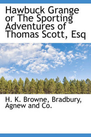 Cover of Hawbuck Grange or the Sporting Adventures of Thomas Scott, Esq