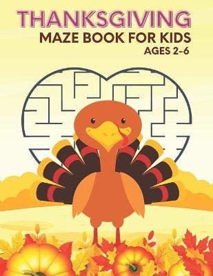 Book cover for Thanksgiving Maze Book For Kids Ages 2-6