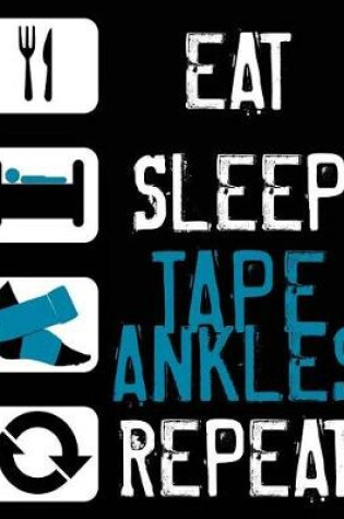 Cover of Eat Sleep Tape Ankles Repeat