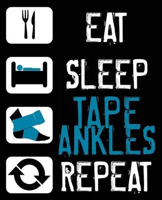 Book cover for Eat Sleep Tape Ankles Repeat