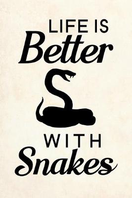 Book cover for Life Is Better With Snakes