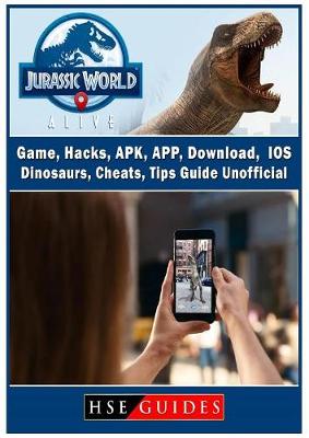 Book cover for Jurassic World Alive Game, Hacks, Apk, App, Download, Ios, Dinosaurs, Cheats, Tips, Guide Unofficial