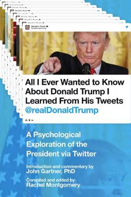 Cover of All I Ever Wanted to Know about Donald Trump I Learned From His Tweets