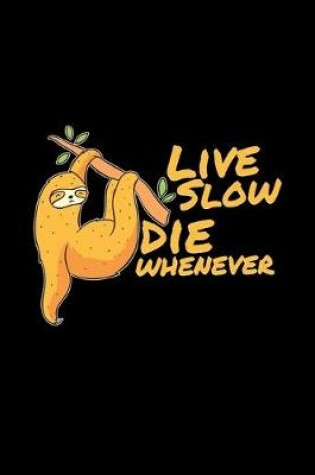 Cover of Live slow die whenever