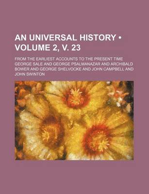 Book cover for An Universal History (Volume 2, V. 23); From the Earliest Accounts to the Present Time