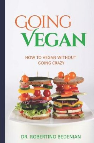 Cover of Going Vegan - How To Vegan Without Going Crazy