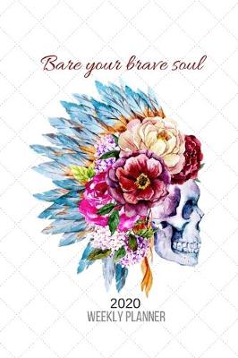 Book cover for Bare Your Brave Soul Dated Weekly Planner for 2 Years - January 2020 - December 2021 for Women Empowerment